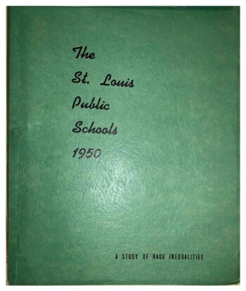 A green covered report titled The St. Louis Public Schools 1950: A Study of Race Inequalities. 