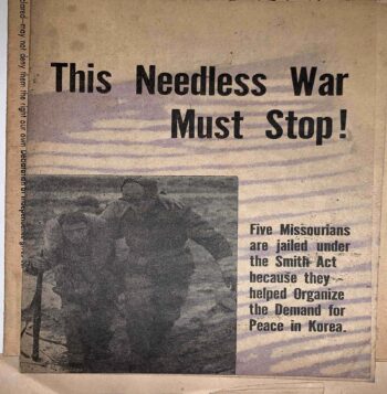 This needless war must stop! Five Missourians are jailed under the Smity Act becuase they helped organize the Demand for Peace in Korea. Photo of soldiers.