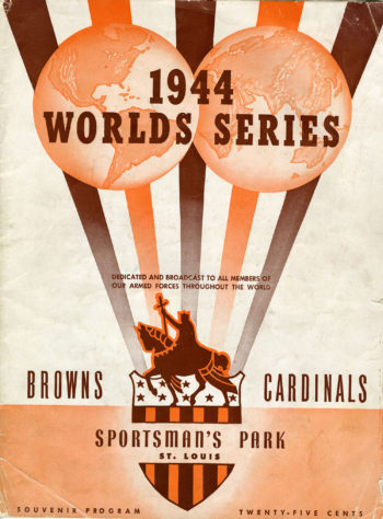 The program has two globes meeting at top with "1944 Worlds Series" written above them; at the bottom of the program is a knight riding a horse brandishing a cross at the top of a shield with the text "Browns. Cardinals. Sportsman's Park St. Louis. Souvenir Program. Twenty-five Cents."