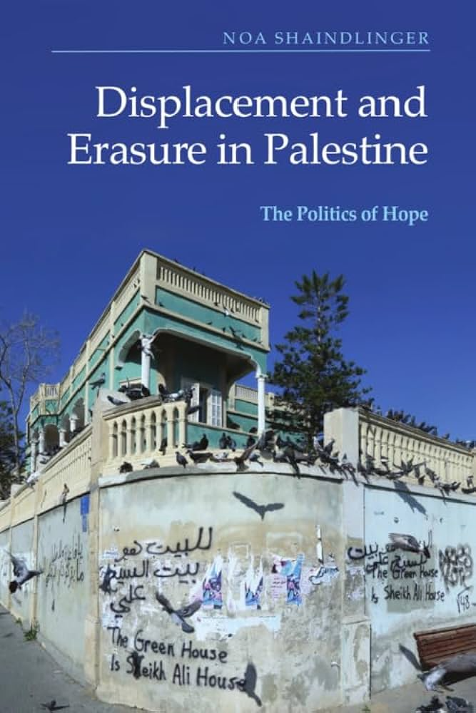 Displacement and Erasure in Palestine