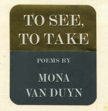 Title page for Mona Van Duyns To See, To Take.