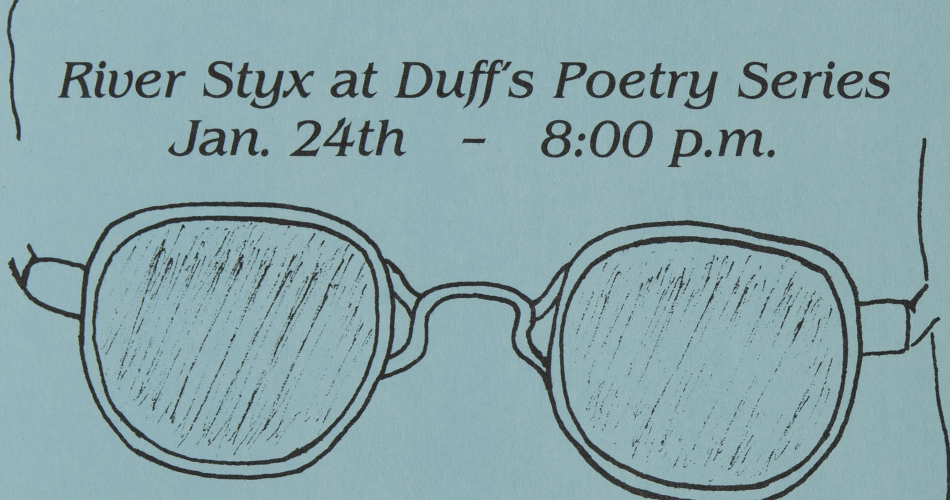 Illustration of glasses with "River Styx at Duff's Poetry Series, Jan. 24th - 8:00 pm" in type above.