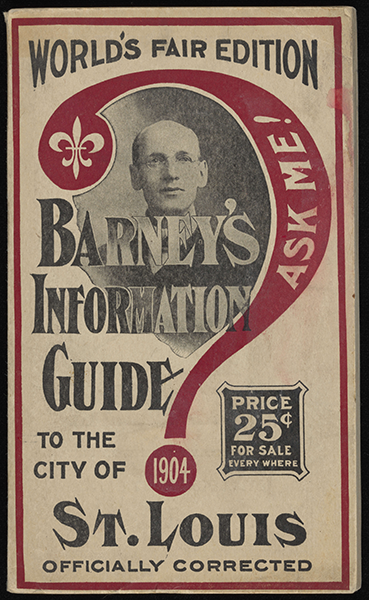 Barney's Information Guide to the City of St. Louis 1904 World's Fair Edition.